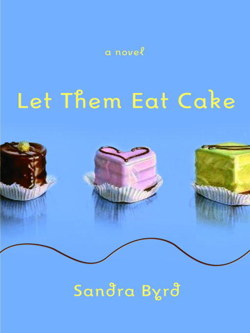 Title details for Let Them Eat Cake by Sandra Byrd - Available